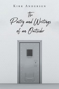 The Poetry and Writings of an Outsider - Andersen, Kirk