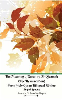 The Meaning of Surah 75 Al-Qiyamah (The Resurrection) From Holy Quran Bilingual Edition English Spanish - Mediapro, Jannah Firdaus