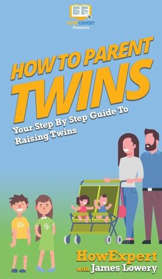 How To Parent Twins - Howexpert; Lowery, James