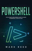 PowerShell: The Ultimate Beginners Guide to Learn PowerShell Step-By-Step