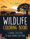 Wildlife Coloring Book! A Unique Collection Of Wild Animals And More