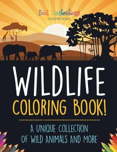 Wildlife Coloring Book! A Unique Collection Of Wild Animals And More - Illustrations, Bold