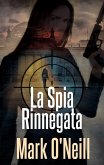 La Spia Rinnegata (eBook, ePUB) La Spia Rinnegata (eBook, ePUB)