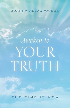 Awaken To Your Truth: The Time Is Now