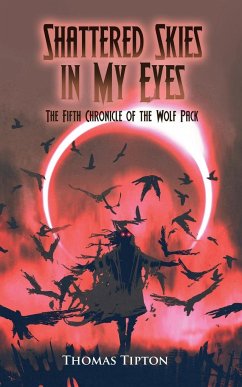 Shattered Skies in My Eyes: The Fifth Chronicle of the Wolf Pack - Tipton, Thomas