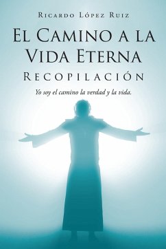 El Camino a la Vida Eterna - López Ruiz, Ricardo