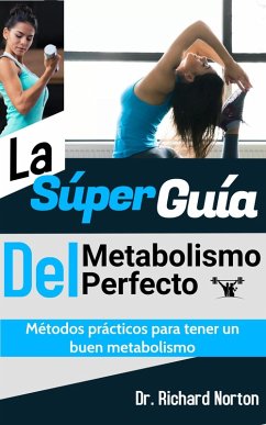 Cover La Súper Guía Del Metabolismo Perfecto: Métodos prácticos para tener un buen metabolismo (eBook, ePUB)