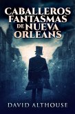 Caballeros Fantasmas de Nueva Orleans (eBook, ePUB)