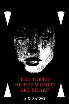 The Teeth Of The World Are Sharp (eBook, ePUB) - Salvo, A. X.; Sunshine, B. B.
