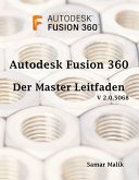 Autodesk Fusion 360- Der Master-Leitfaden (eBook, ePUB)
