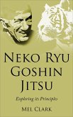 Neko Ryu Goshin Jitsu: Exploring it's Principles (eBook, ePUB)
