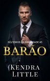 Barão (Solteiros Da Irmandade) (eBook, ePUB)