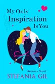 My Only Inspiration Is You (eBook, ePUB)