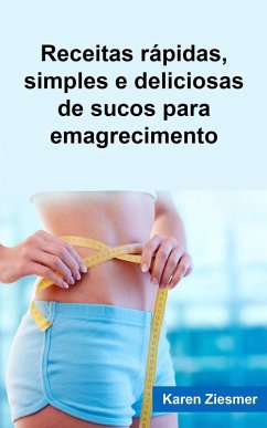 Cover Receitas rápidas, simples e deliciosas de sucos para emagrecimento (eBook, ePUB)
