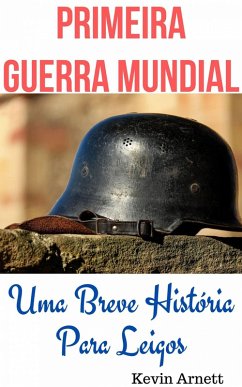 Primeira Guerra Mundial (eBook, ePUB) - Arnett, Kevin