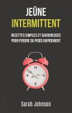 Jeûne Intermittent: Recettes Simples Et Savoureuses Pour Perdre Du Poids Rapidement (eBook, ePUB)