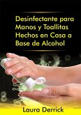 Desinfectante para Manos y Toallitas Hechos en Casa a Base de Alcohol (eBook, ePUB)