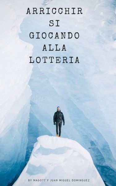 Arricchirsi giocando alla lotteria (eBook, ePUB)