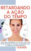 Retardando a Ação do Tempo! (eBook, ePUB) Retardando a Ação do Tempo! (eBook, ePUB)
