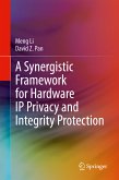 A Synergistic Framework for Hardware IP Privacy and Integrity Protection (eBook, PDF)