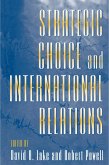 Strategic Choice and International Relations (eBook, ePUB) Strategic Choice and International Relations (eBook, ePUB)