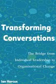 Transforming Conversations: the Bridge from Individual Leadership to Organisational Change (eBook, ePUB)
