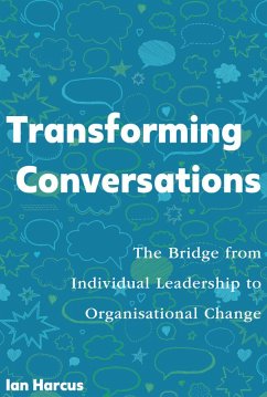Transforming Conversations: the Bridge from Individual Leadership to Organisational Change (eBook, ePUB) - Harcus, Ian