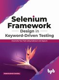 Selenium Framework Design in Keyword-Driven Testing: Automate Your Test Using Selenium and Appium (eBook, ePUB)