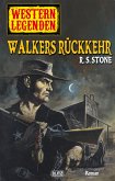 Western Legenden 18: Walkers Rückkehr (eBook, ePUB)