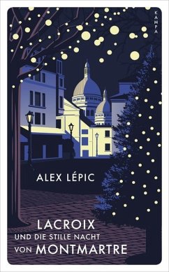 Lacroix und die stille Nacht von Montmartre / Kommissar Lacroix Bd.3 - Lépic, Alex