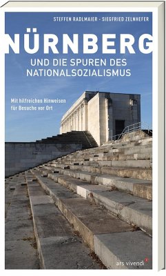 Nürnberg und die Spuren des Nationalsozialismus - Radlmaier, Steffen;Zelnhefer, Siegfried
