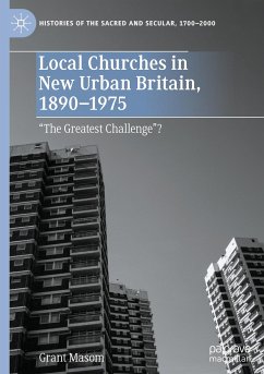 Local Churches in New Urban Britain, 1890-1975 - Masom, Grant