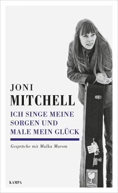 Ich singe meine Sorgen und male mein Glück - Mitchell, Joni;Marom, Malka