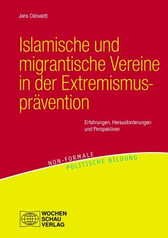 Islamische und migrantische Vereine in der Extremismusprävention - Ostwaldt, Jens