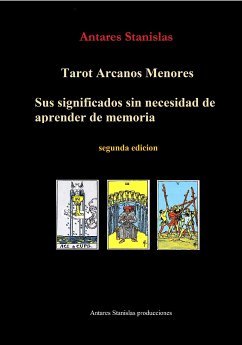 Tarot Arcanos Menores, sus significados sin necesidad de aprender de memoria (eBook, ePUB) - Stanislas, Antares