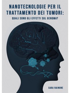Nanotecnologie per il trattamento dei tumori: quali sono gli effetti sul genoma? (eBook, ePUB) - Rainone, Sara