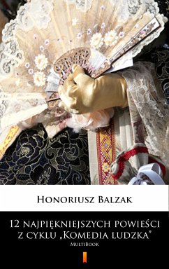 12 najpiękniejszych powieści z cyklu „Komedia ludzka” (eBook, ePUB) - Balzak, Honoriusz