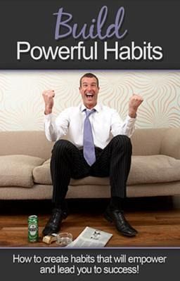 Build Powerful Habits (eBook, ePUB) Build Powerful Habits (eBook, ePUB)