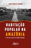 Habitação Popular na Amazônia: O Caso das Ressacas na Cidade de Macapá (eBook, ePUB)
