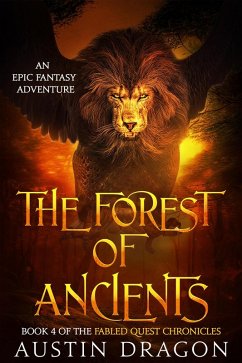 The Forest of Ancients (Fabled Quest Chronicles, #4) (eBook, ePUB) - Dragon, Austin