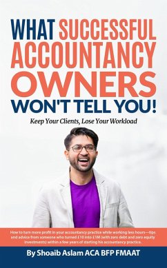 What Successful Accountancy Owners Won't Tell You (eBook, ePUB) - Aslam, Shoaib
