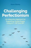 Challenging Perfectionism (eBook, ePUB)