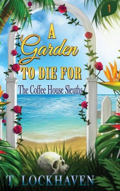 A Garden to Die For (Book 1) - Lockhaven, T.