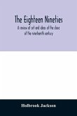 The eighteen nineties; a review of art and ideas at the close of the nineteenth century