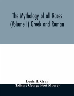 The Mythology of all races (Volume I) Greek and Roman - H. Gray, Louis