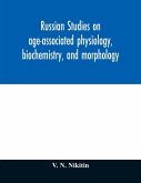 Russian studies on age-associated physiology, biochemistry, and morphology; historic description with extensive bibliography