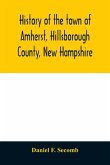 History of the town of Amherst, Hillsborough County, New Hampshire