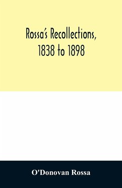 Rossa's recollections, 1838 to 1898 - Rossa, O'Donovan