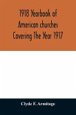 1918 Yearbook of American churches Covering The Year 1917