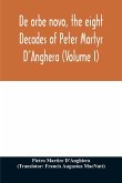 De orbe novo, the eight Decades of Peter Martyr D'Anghera (Volume I)